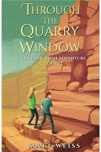 Through the Quarry Window: A Ryan Hutton Adventure