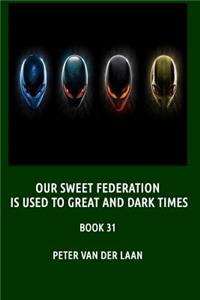 Our sweet Federation is used to great and dark times