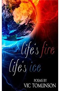 Life's Fire, Life's Ice