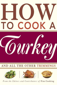How to Cook a Turkey: And All the Other Trimmings