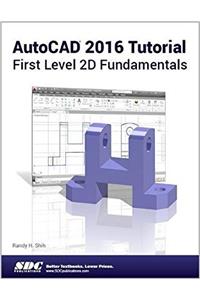AutoCAD 2016 Tutorial First Level 2D Fundamentals