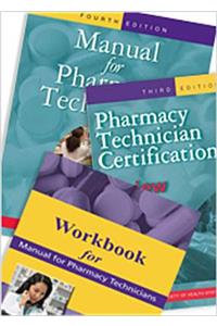 Manual for Pharmacy Technicians, Workbook for the Manual for Pharmacy Technicians, and Pharmacy Technician Certification Review and Practice Exam Package