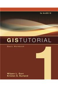 GIS Tutorial 1: Basic Workbook [With CDROM and DVD]: Basic Workbook: For ArcGIS 10