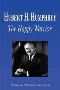 Hubert H. Humphrey - The Happy Warrior (Biography)