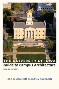 University of Iowa Guide to Campus Architecture, Second Edition