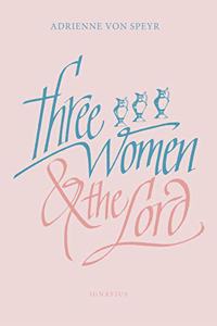 Three Women and the Lord