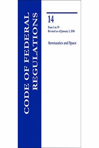 Code of Federal Regulations, Title 14, Aeronautics and Space, Parts 1-59, 2016