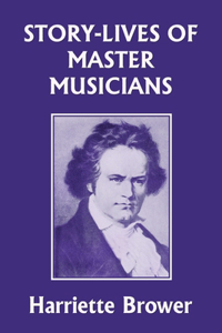 Story-Lives of Master Musicians (Yesterday's Classics)