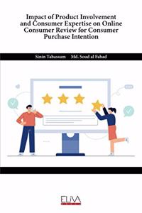Impact of Product Involvement and Consumer Expertise on Online Consumer Review for Consumer Purchase Intention