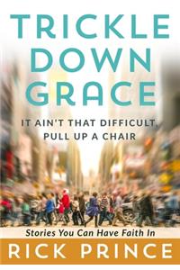 Trickle Down Grace