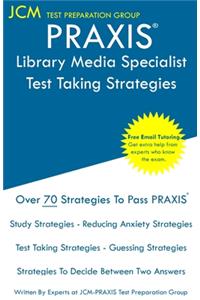 PRAXIS Library Media Specialist - Test Taking Strategies