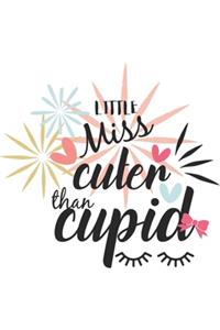 Little Miss Cuter Than Cupid Hand-Drawn Valentine Gift Notebook for Her: Share your love on Valentine's day with the people you love with this cute babe surprise!