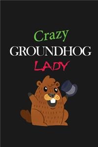 Crazy Groundhog Lady Funny Ground Hog Day 2020 notebook: notebook / journal (6x9 120 pages)