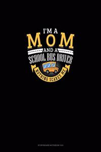I'm A Mom And A School Bus Driver - Nothing Scares Me