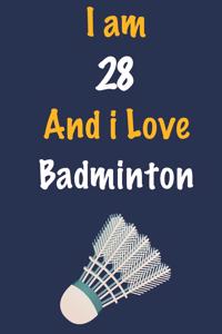 I am 28 And i Love Badminton