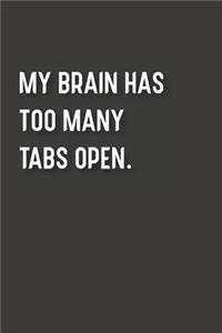 My Brain Has Too Many Tabs Open.