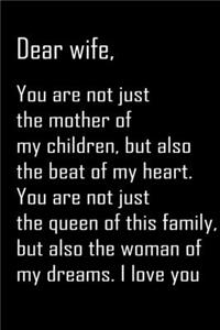 Dear Wife, you are not just the mother of my children