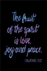 The fruit of the spirit is love, joy and peace