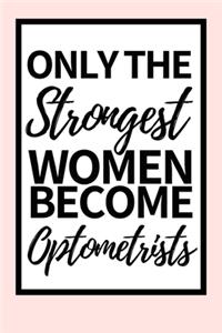 Only The Strongest Women Become Optometrists