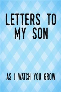 Letters to my Son as I watch you grow
