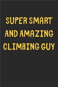 Super Smart And Amazing Climbing Guy
