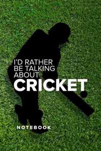 I'd Rather Be Talking About Cricket - Notebook