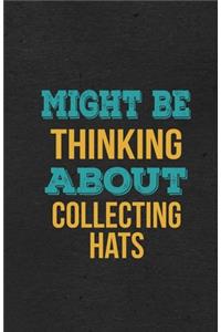Might Be Thinking About Collecting Hats A5 Lined Notebook
