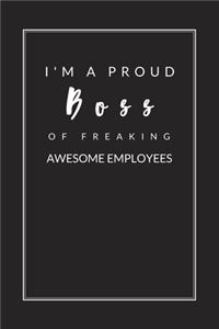 I am a Proud Boss of Freaking Awesome Employees