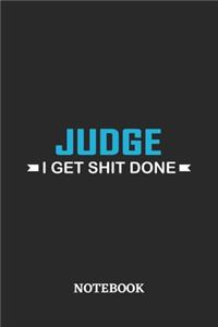 Judge I Get Shit Done Notebook