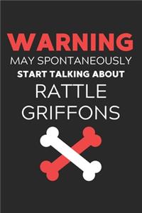 Warning May Spontaneously Start Talking About Rattle Griffons