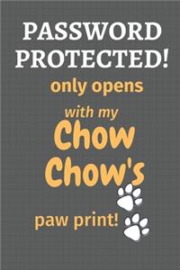 Password Protected! only opens with my Chow Chow's paw print!