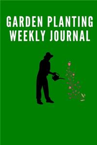 The Garden Planting Weekly Journal Log Book for serious Gardeners and Farmers