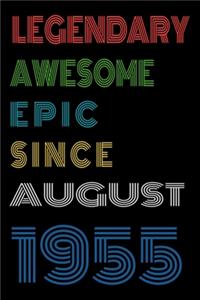 Legendary Awesome Epic Since August 1955 Notebook Birthday Gift For Women/Men/Boss/Coworkers/Colleagues/Students/Friends.