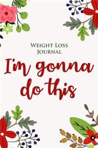 Weight Loss Journal and Fitness Log Book for Weight Watchers and Dieters - I'm Gonna Do This