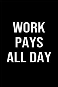 Work Pays All Day
