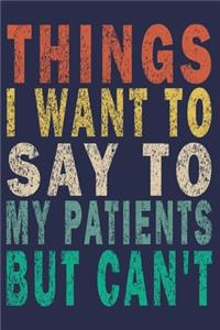 Things I Want to Say to My Patients But Can't