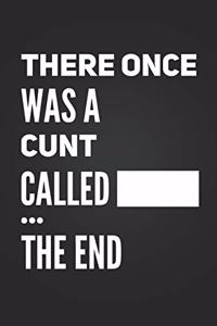 The Once Was A Cunt Called... The End