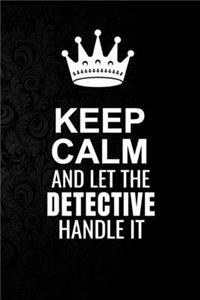 Keep Calm and Let the Detective Handle It