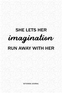 She Lets Her Imagination Run Away With Her