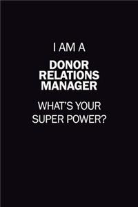 I Am A Donor Relations Manager, What's Your Super Power?