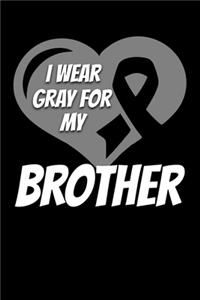 I Wear Gray For My Brother