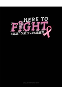 Here To Fight Breast Cancer Awareness