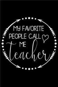 My Favorite People Call Me Teacher