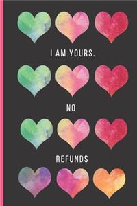 I am yours. No refunds