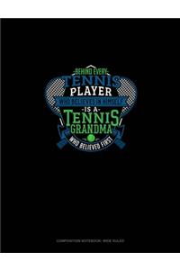 Behind Every Tennis Player Who Believes In Himself Is A Tennis Grandma Who Believed First