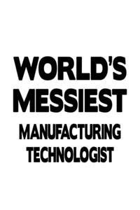 World's Messiest Manufacturing Technologist