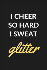 I Cheer So Hard I Sweat Glitter