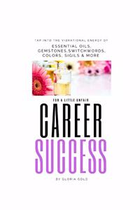 Vibrational Energy for a little unfair Career Success