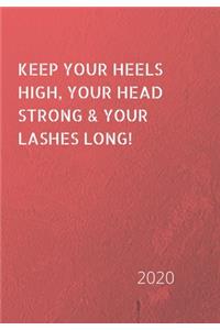 Keep Your Heels High, Your Head Strong & Your Lashes Long!