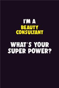 I'M A Beauty Consultant, What's Your Super Power?